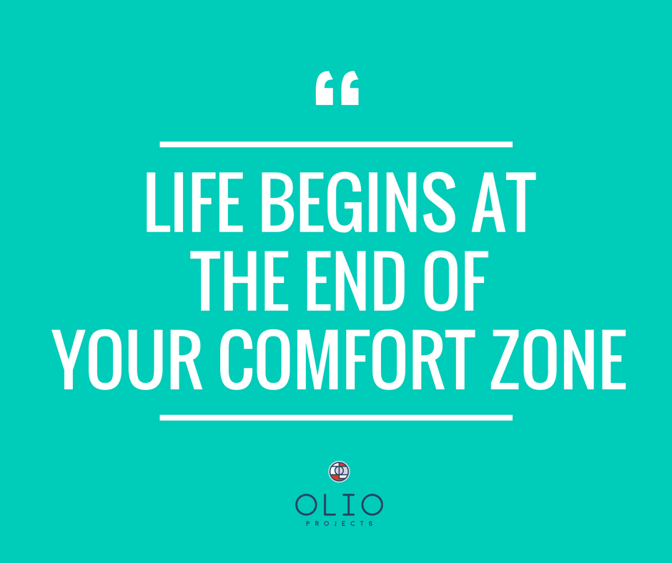LIFE BEGINS AT THE END OF YOUR COMFORT ZONE